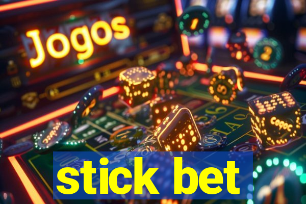 stick bet